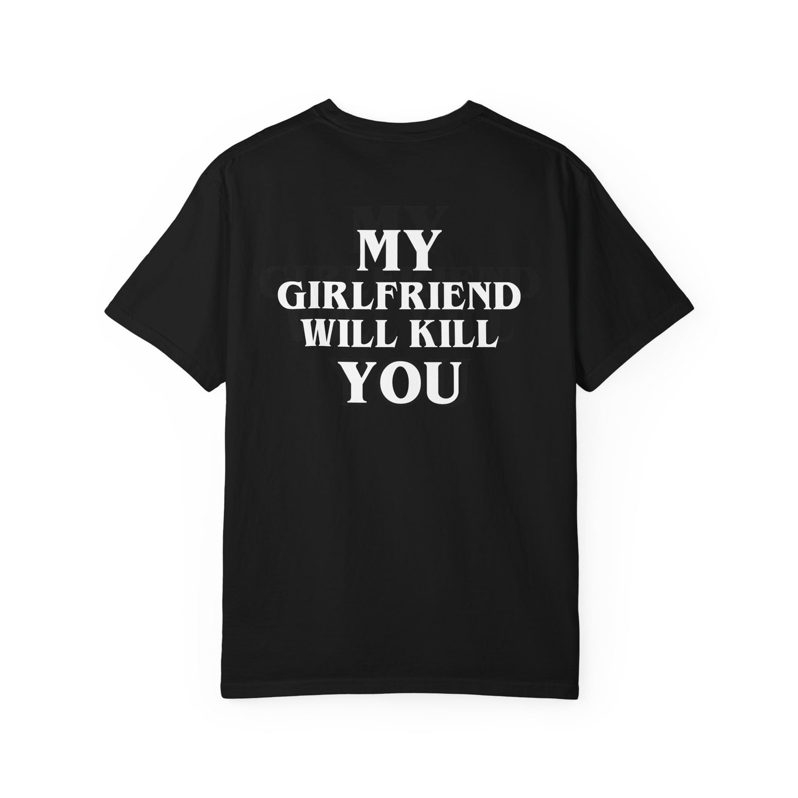 My Girlfriend Will Kill You Tee