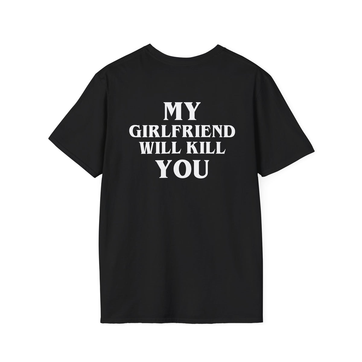 My Girlfriend Will Kill You Tee