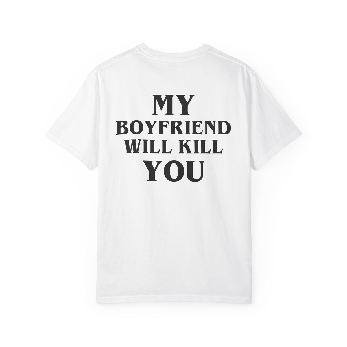 My Boyfriend Will Kill You Tee