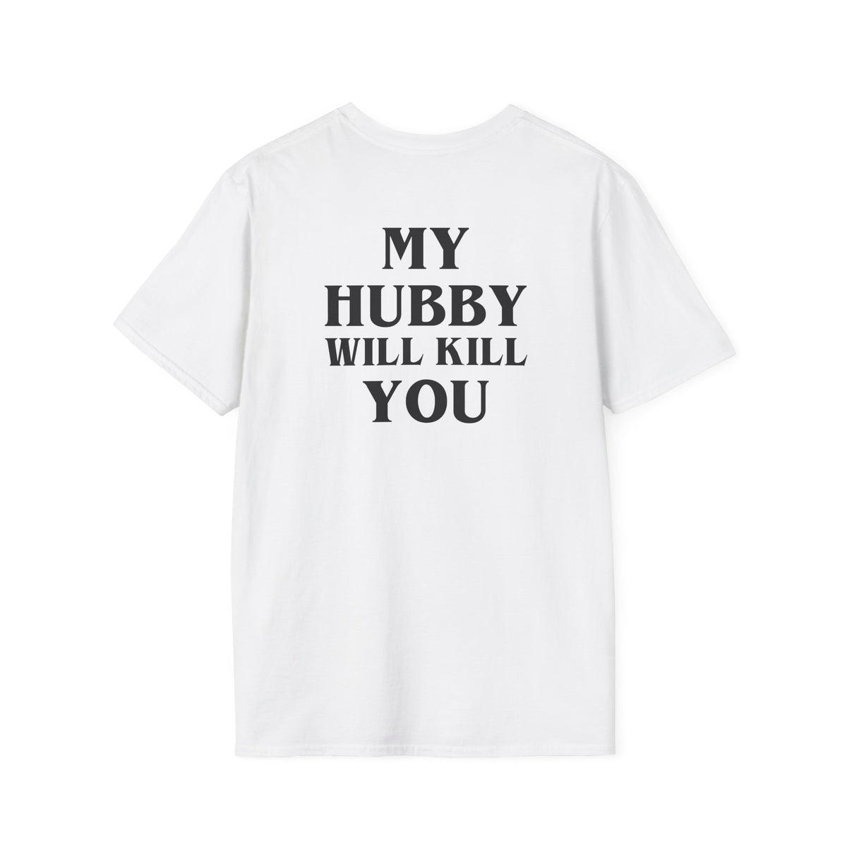 My Hubby Will Kill You | Deluxe Tee