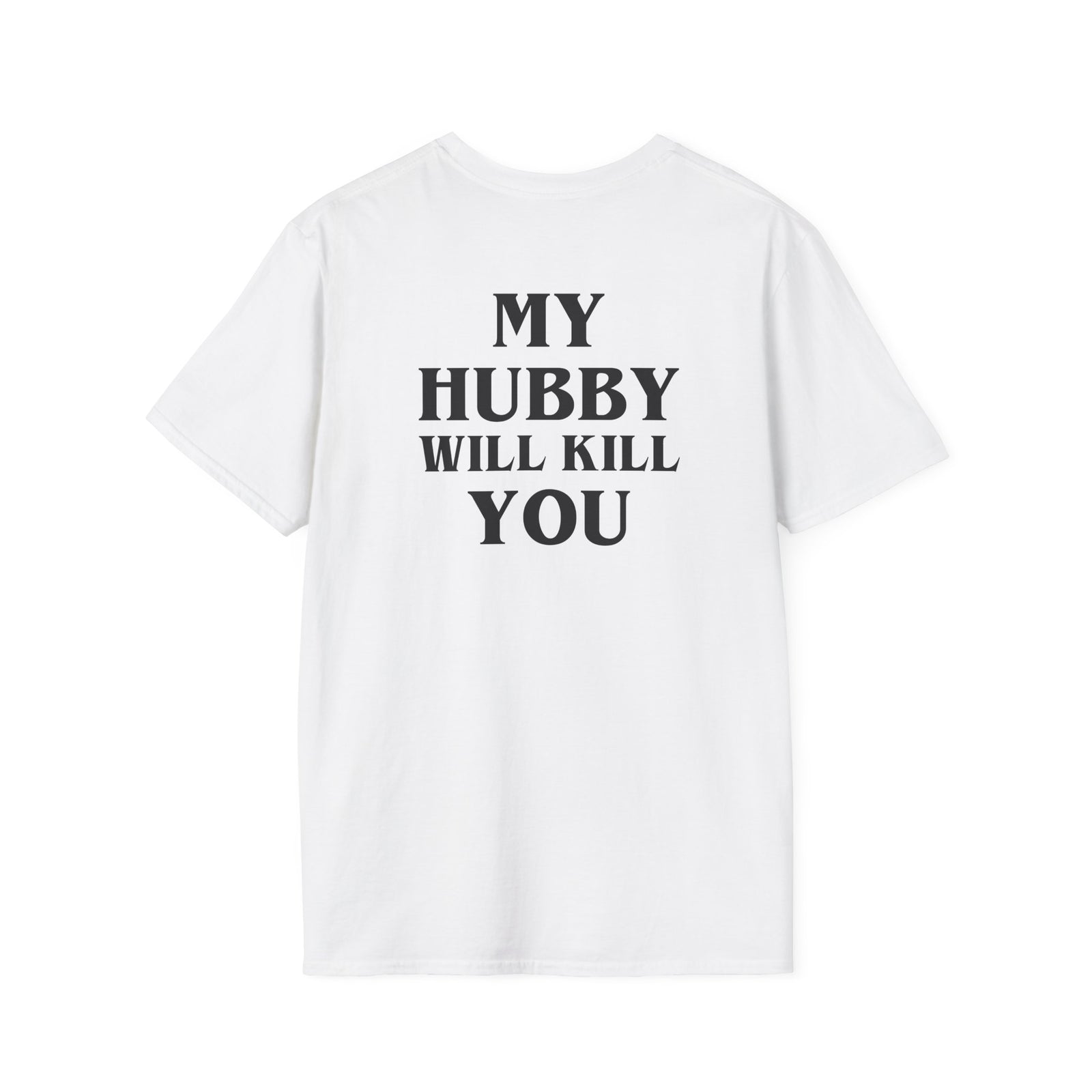 My Hubby Will Kill You | Deluxe Tee