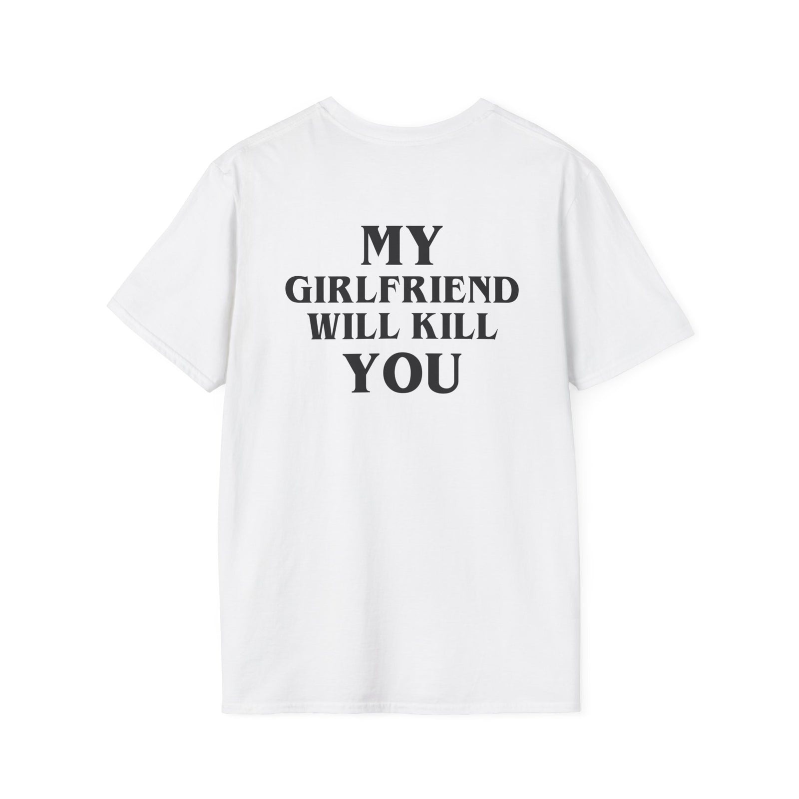 My Girlfriend Will Kill You Tee