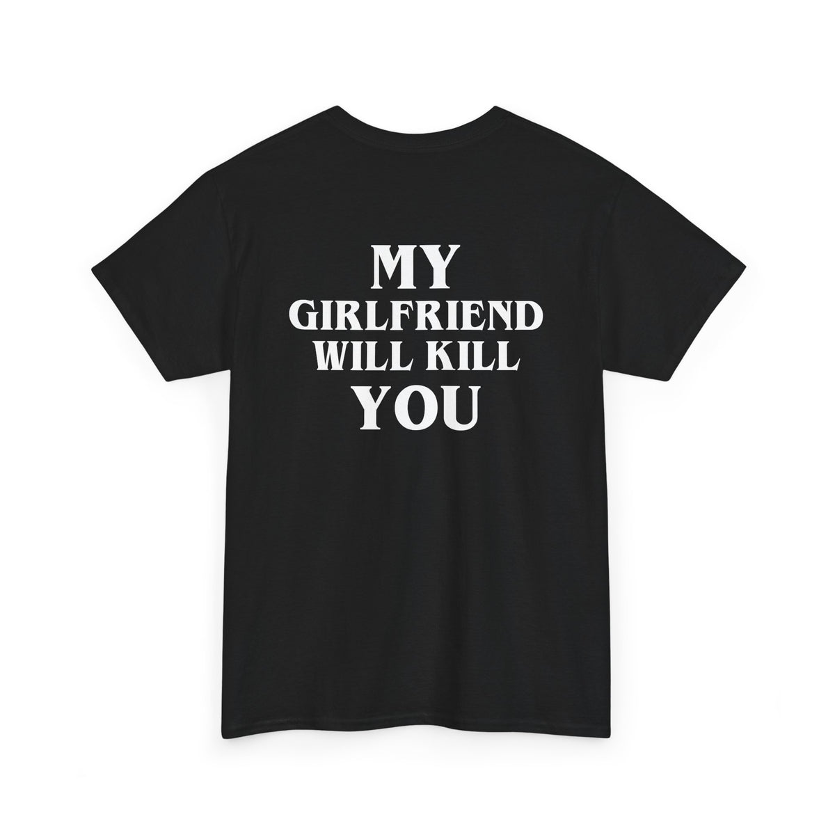 My Girlfriend Will Kill You – Black Tee