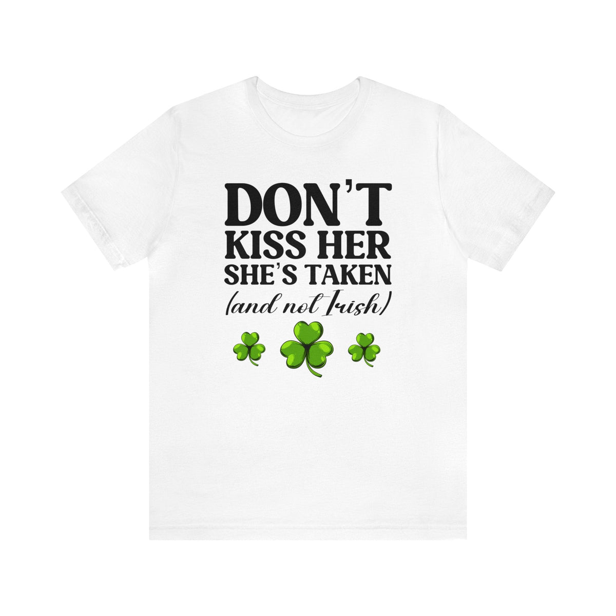 Kiss Me I'm Irish &amp; Don't Kiss Her