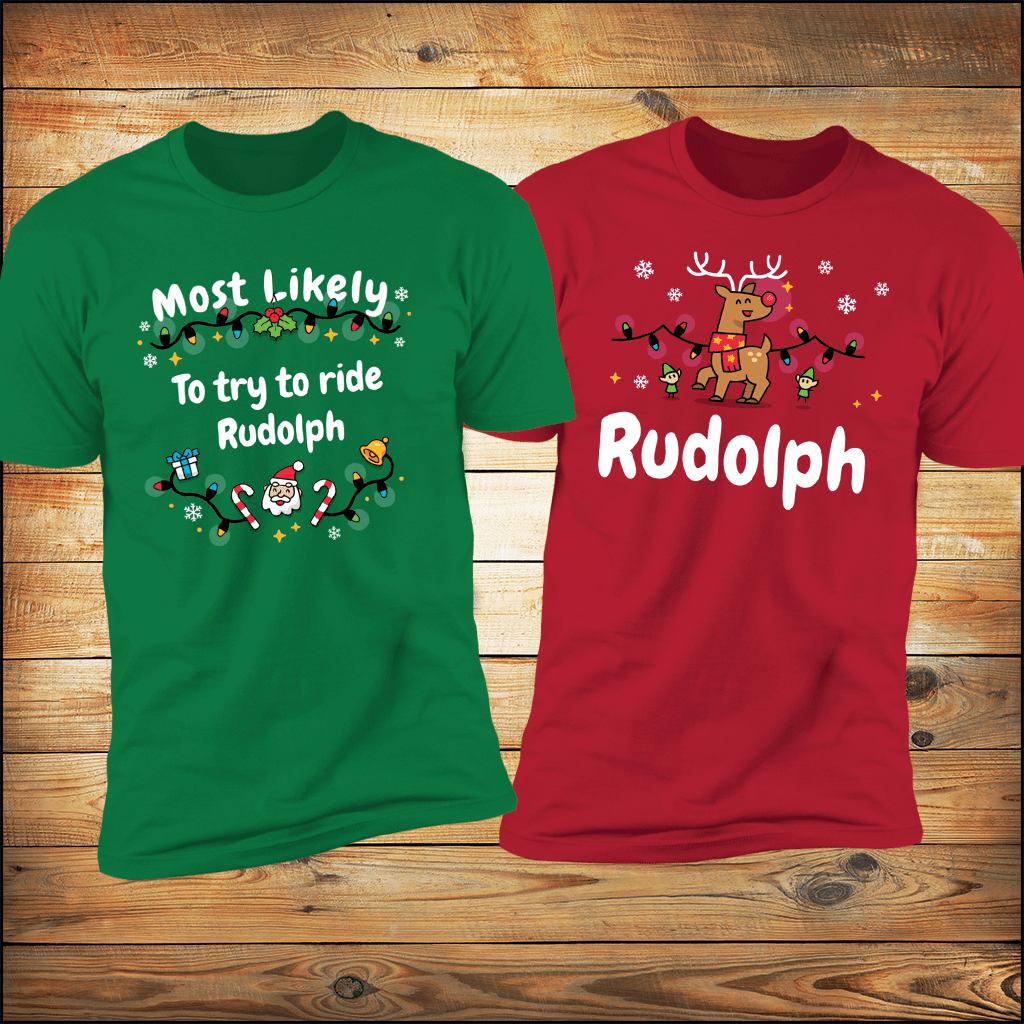 Most Likely to Try to Ride Rudolph + Rudolph | Matching Couples Tees (Red &amp; Green Set)